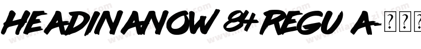 HeadinaNow 84 Regu A字体转换